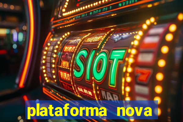 plataforma nova pagando bem